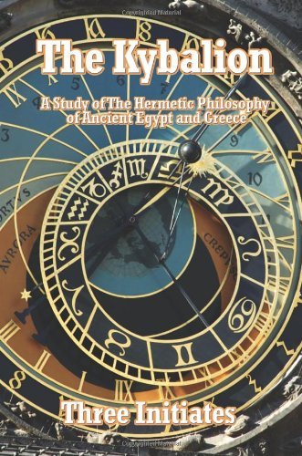 Cover for Three Initiates · The Kybalion: a Study of the Hermetic Philosophy of Ancient Egypt and Greece (Taschenbuch) (2007)