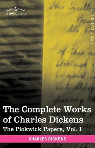 Cover for Charles Dickens · The Complete Works of Charles Dickens (in 30 Volumes, Illustrated): The Pickwick Papers, Vol. I (Hardcover Book) [Ill edition] (2009)