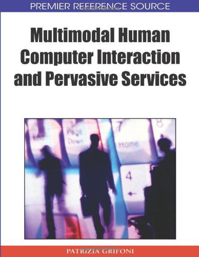 Multimodal Human Computer Interaction and Pervasive Services (Premier Reference Source) - Patrizia Grifoni - Bücher - IGI Global - 9781605663869 - 31. Mai 2009