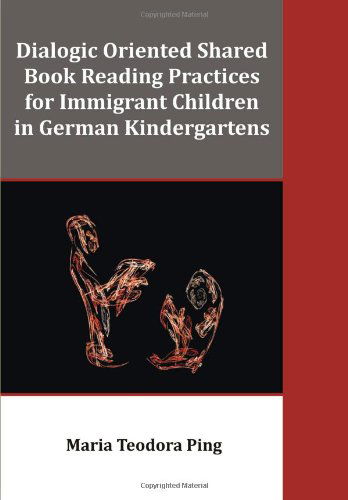 Cover for Maria Teodora Ping · Dialogic Oriented Shared Book Reading Practices for Immigrant Children in German Kindergartens (Paperback Book) (2012)