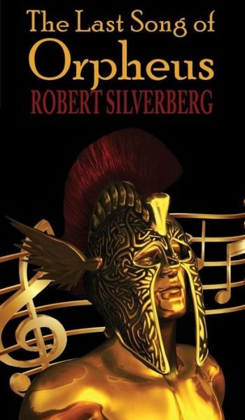 Cover for Robert Silverberg · The Last Song of Orpheus (Hardcover) (Bok) (2017)