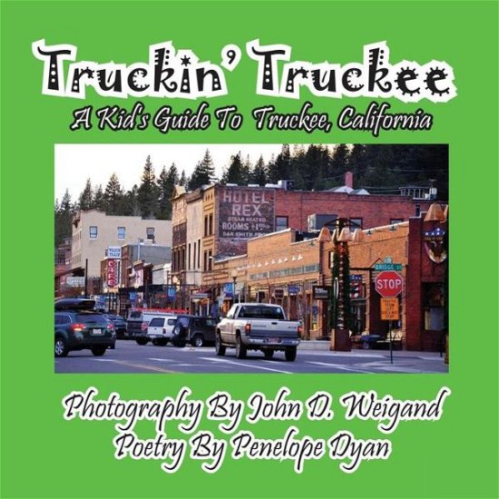 Cover for Penelope Dyan · Truckin' Truckee--a Kid's Guide to Truckee, Californis (Picture Book) (Taschenbuch) (2015)