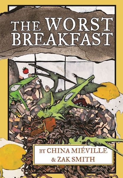 The Worst Breakfast - China Mieville - Bücher - Akashic Books,U.S. - 9781617754869 - 17. November 2016