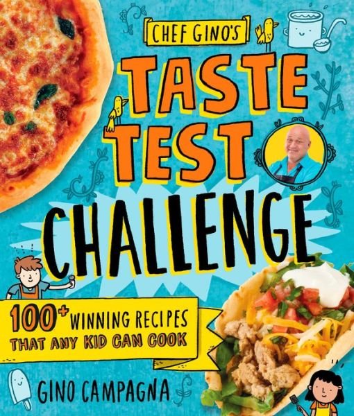 Chef Gino's Taste Test Challenge: 100+ Winning Recipes That Any Kid Can Cook - Gino Campagna - Books - Rodale Press - 9781623368869 - October 24, 2017