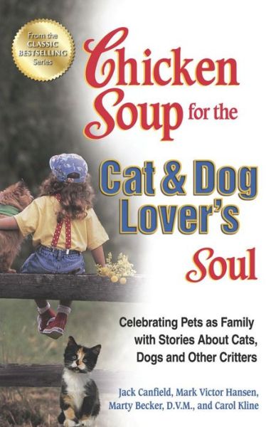 Chicken Soup for the Cat & Dog Lover's Soul: Celebrating Pets as Family with Stories about Cats, Dogs and Other Critters - Chicken Soup for the Soul - Canfield, Jack (The Foundation for Self-Esteem) - Livros - Backlist, LLC - 9781623610869 - 1 de novembro de 2013