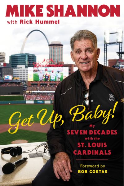 Cover for Rick Hummel · Get Up, Baby!: My Seven Decades With the St. Louis Cardinals (Hardcover Book) (2022)