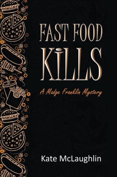 Cover for Kate Mclaughlin · Fast Food Kills: a Madge Franklin Mystery (Paperback Book) (2015)