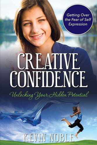 Cover for Kevin Noble · Creative Confidence: Unlocking Your Hidden Potential (Paperback Book) (2014)