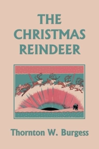 Cover for Thornton W. Burgess · Christmas Reindeer (Yesterday's Classics) (Book) (2022)