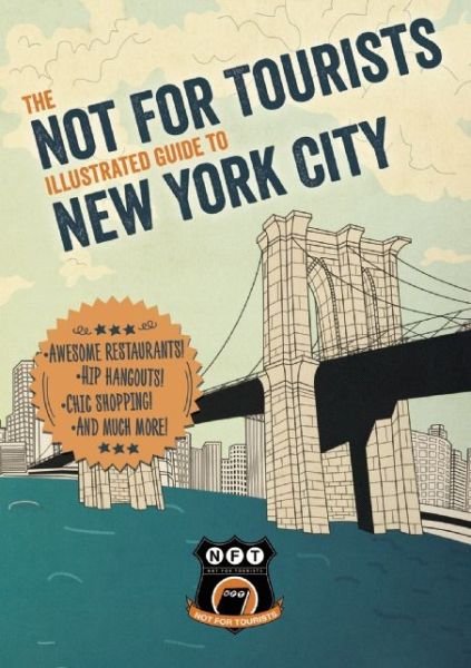 Not For Tourists Illustrated Guide to New York City - Not For Tourists - Bøger - Not for Tourists - 9781634500869 - 5. maj 2015