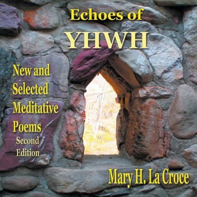 Cover for Mary H La Croce · Echoes of YHWH: New and Selected Meditative Poems (Paperback Book) (2018)