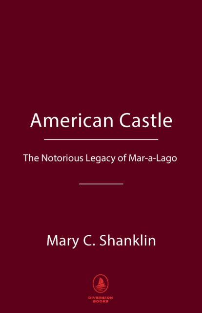 Cover for Mary Shanklin · American Castle: The Notorious Legacy of Mar-a-Lago (Pocketbok) (2024)