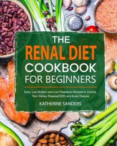 Cover for Katherine Sanders · The Renal Diet Cookbook for Beginners (Pocketbok) (2020)