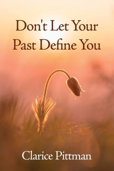 Cover for Clarice Pittman · Don't Let Your Past Define You (Paperback Book) (2022)