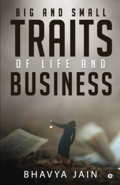 Cover for Bhavya Jain · Big and Small Traits of Life and Business (Paperback Book) (2021)