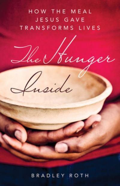 Cover for Brad Roth · Hunger Inside: How the Meal Jesus Gave Transforms Lives (Paperback Book) (2022)