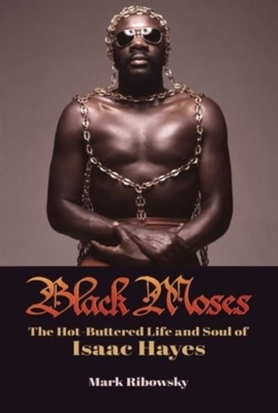 Black Moses: The Hot-Buttered Life and Soul of Isaac Hayes - Mark Ribowsky - Bøker - Permuted Press - 9781642938869 - 7. juli 2022