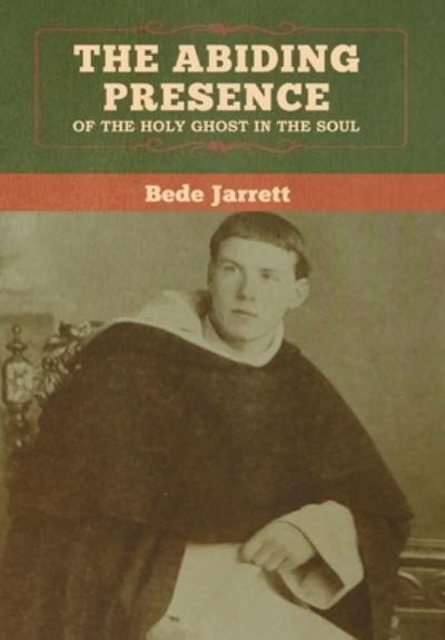 Cover for Bede Jarrett · The Abiding Presence of the Holy Ghost in the Soul (Inbunden Bok) (2020)