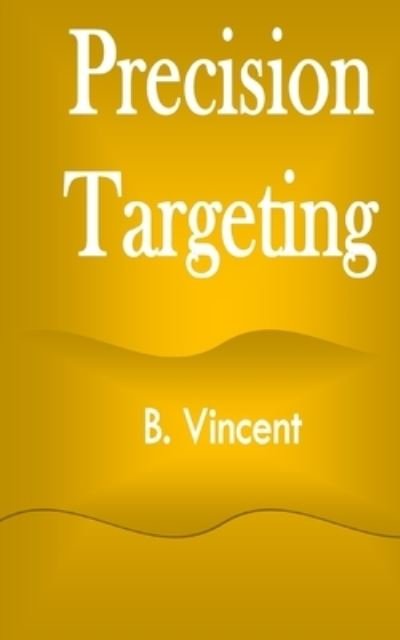 Cover for B Vincent · Precision Targeting (Paperback Book) (2021)