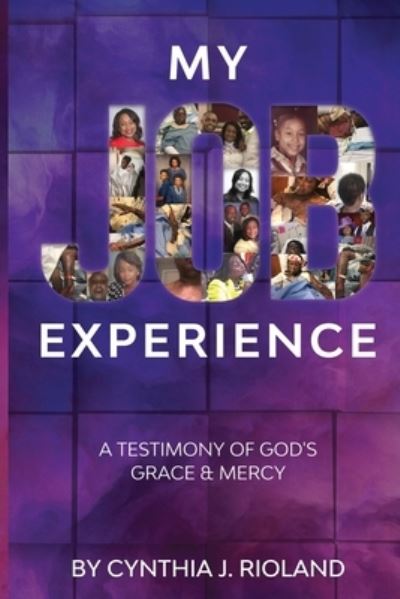 Cover for Cynthia J Rioland · My Job Experience: A Testimony of God's Grace &amp; Mercy (Paperback Book) (2020)