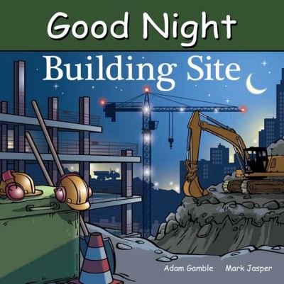 Cover for Adam Gamble · Good Night Building Site - Good Night Our World (Kartonbuch) (2023)
