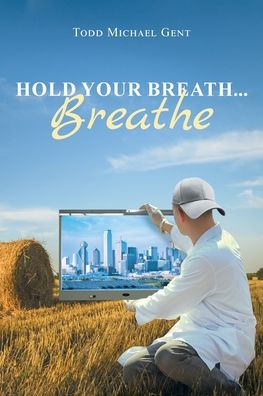 Cover for Todd Michael Gent · Hold Your Breath...Breathe (Paperback Book) (2020)
