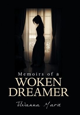Cover for Tiwanna Marie · Memoirs of a Woken Dreamer (Hardcover bog) (2020)