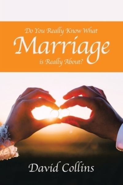 Cover for David Collins · Do You Really Know What Marriage Is Really About? (Pocketbok) (2021)
