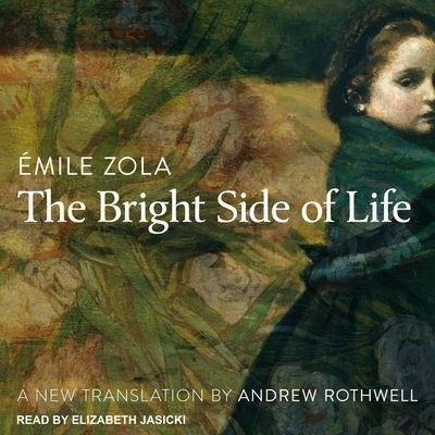Cover for Emile Zola · The Bright Side of Life Lib/E (CD) (2018)