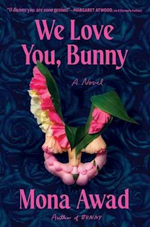Cover for Mona Awad · We Love You, Bunny: A Novel (Innbunden bok) (2025)