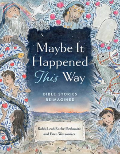 Cover for Leah Berkowitz · Maybe It Happened This Way: Torah Stories Reimagined (Hardcover Book) (2022)