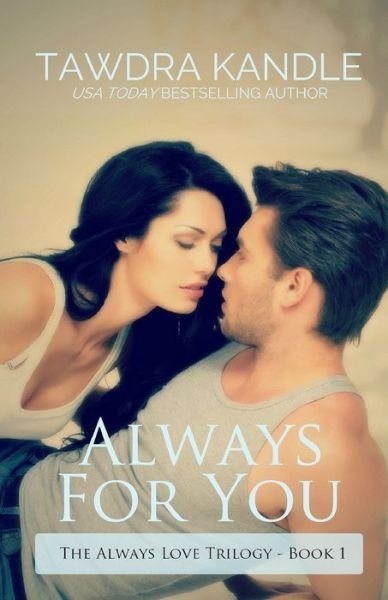 Always for You: The Always Love Trilogy Book 1 - The Always Love Trilogy - Tawdra Kandle - Książki - Diversion Books - 9781682301869 - 7 stycznia 2016
