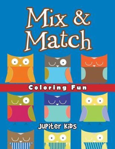 Cover for Jupiter Kids · Mix &amp; Match Coloring Fun: Super Coloring Books (Paperback Book) (2016)