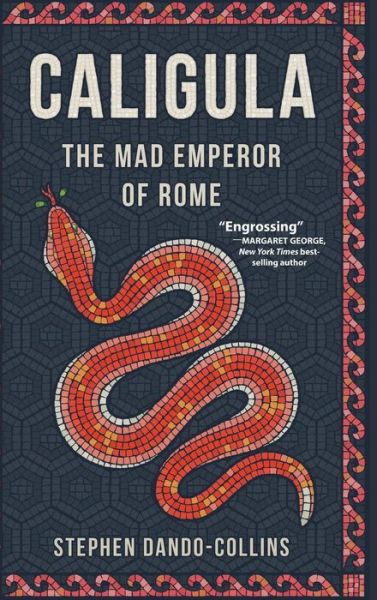 Cover for Stephen Dando-Collins · Caligula: The Mad Emperor of Rome (Inbunden Bok) (2019)