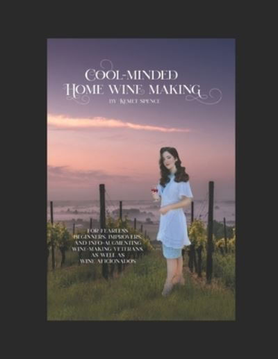 Cover for Kemet Spence · Cool-Minded Home Winemaking (Paperback Book) (2019)