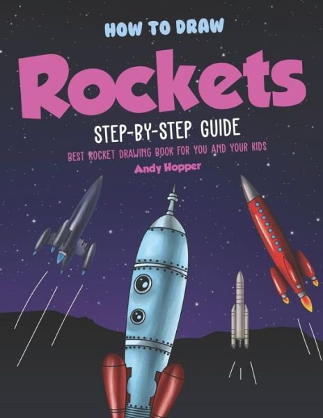 Cover for Andy Hopper · How to Draw Rockets Step-by-Step Guide (Paperback Book) (2019)