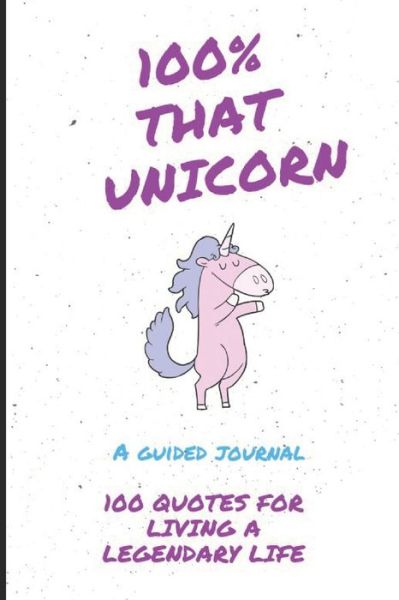 100% That Unicorn - Almira Agosto - Books - Amazon Digital Services LLC - Kdp Print - 9781692764869 - January 21, 2021