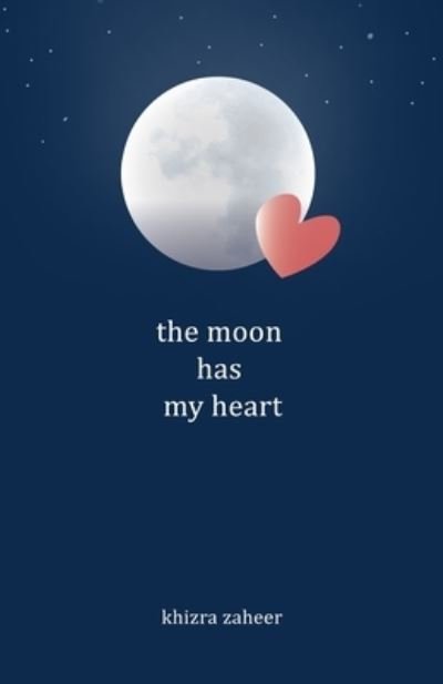Cover for Khizra Zaheer · The moon has my heart (Paperback Book) (2019)