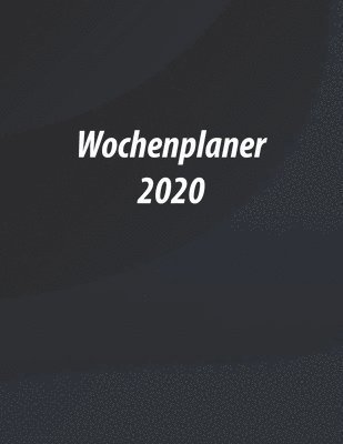 Wochenplaner 2020 - Luxara Kalender - Bøger - Independently Published - 9781712187869 - 26. november 2019