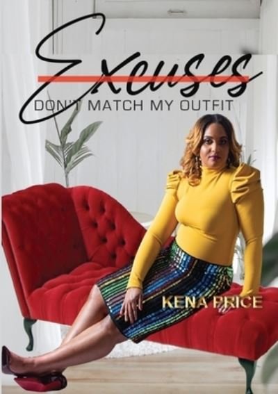 Cover for Kena Price · Excuses Don't Match My Outfit (Pocketbok) (2020)