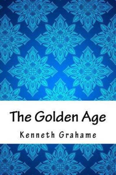 Cover for Kenneth Grahame · The Golden Age (Paperback Bog) (2018)