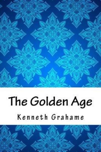 Cover for Kenneth Grahame · The Golden Age (Paperback Book) (2018)