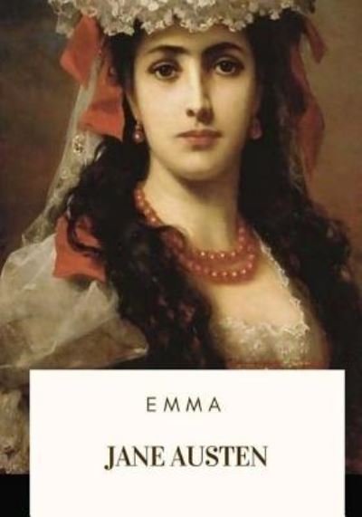 Emma - Jane Austen - Libros - Createspace Independent Publishing Platf - 9781717476869 - 27 de abril de 2018