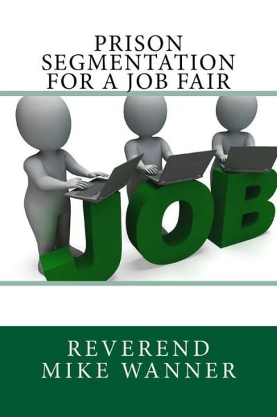 Cover for Reverend Mike Wanner · Prison Segmentation For A Job Fair (Pocketbok) (2018)