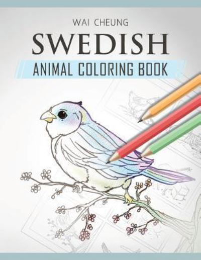 Swedish Animal Coloring Book - Wai Cheung - Bücher - Createspace Independent Publishing Platf - 9781720797869 - 6. Juni 2018