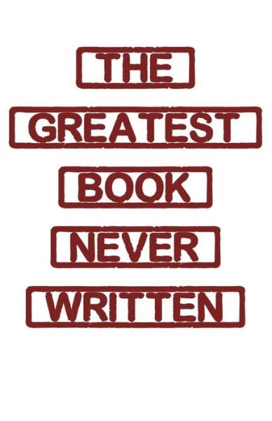 Cover for N/a · The Greatest Book Never Written (Paperback Bog) (2018)