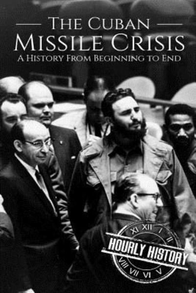 Cover for Hourly History · The Cuban Missile Crisis (Pocketbok) (2018)