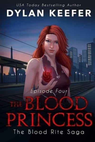Cover for Dylan Keefer · The Blood Princess: Episode Four: A Vampire Dark Fantasy Novel (Paperback Bog) (2018)