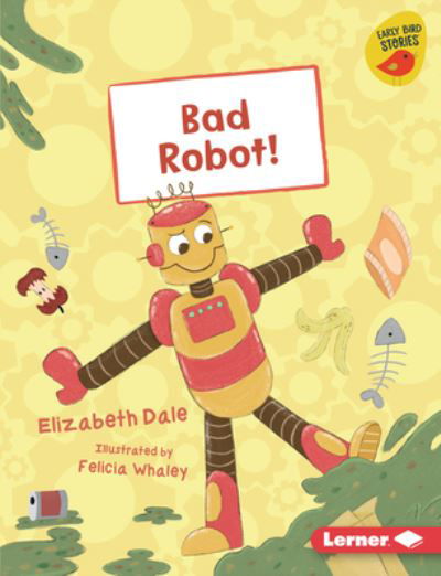Cover for Elizabeth Dale · Bad Robot! ) (Hardcover Book) (2021)