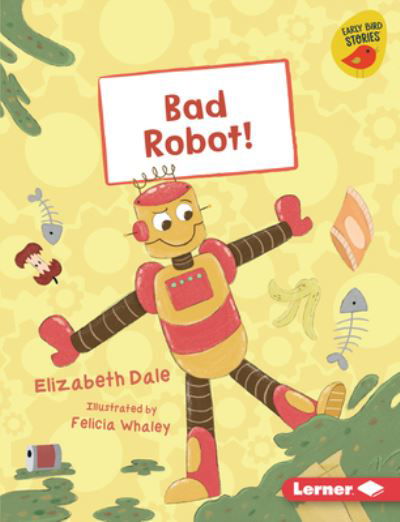 Bad Robot! ) - Elizabeth Dale - Książki - Lerner Publications ? - 9781728436869 - 1 sierpnia 2021